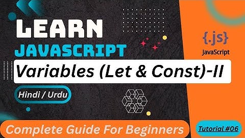 JavaScript Variables (Let & Const) Tutorial in Hindi / Urdu 