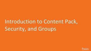 Hands-On Data Visualization with Microsoft Power BI :Intro to Content, Security & Group|packtpub.com