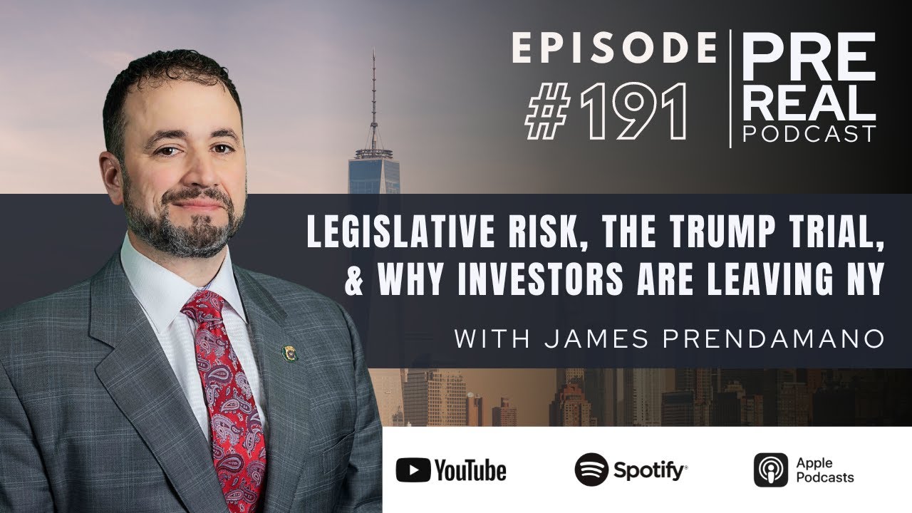 Legislative Risk, the Trump Trial, & Why Investors are Leaving New York | Prereal Podcast 