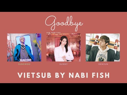 [Vietsub] Goodbye - Sunny, Jungwoo, Renjun (SMTOWN)