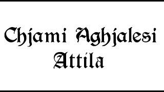 Miniatura de "Chjami Aghjalesi : Attila ( paroles + traduction )"