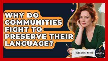 Why Do Communities Fight To Preserve Their Language? - The Daily Definition
