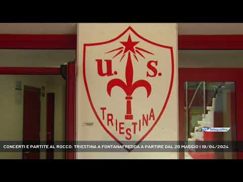 CONCERTI E PARTITE AL ROCCO: TRIESTINA A FONTANAFREDDA A PARTIRE DAL 20 MAGGIO | 19/04/2024