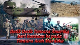 Detik Detik Tentara Amerika(USA) Beri Bantuan Kepada Tentara Aceh Mardeka(GAM)