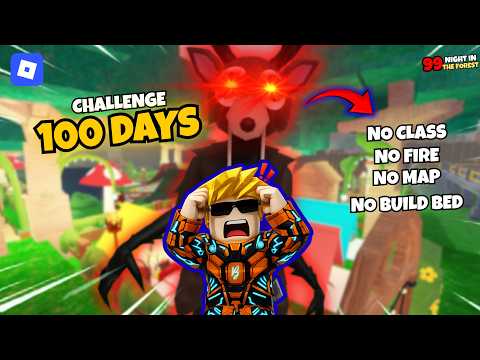 CHALLENGE 100 DAYS NO CLASS, NO MAP AND NO FIRE 99 Night in the Forest #roblox #99nightintheforest