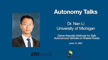Autonomy Talks - Nan Li: Game-theoretic Methods for Safe Autonomous Vehicles on Shared Roads