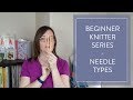 Beginning Knitter Basics - Knitting Needle Types