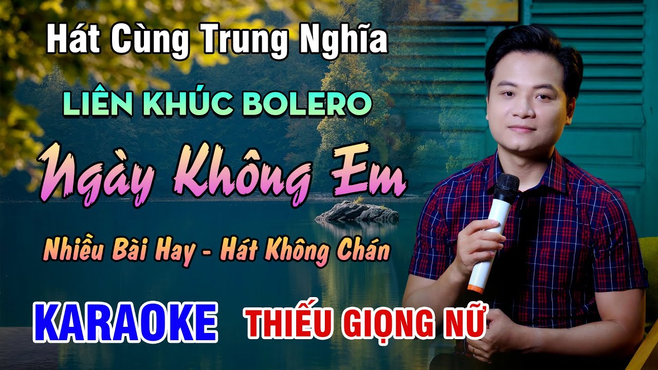 KARAOKE SONG CA | Liên Khúc NGÀY KHÔNG EM | Nhiều Bài Bolero Hay - Thiếu Giọng Nữ | 4K