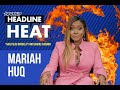 Married to Medicines’ Mariah Huq Talks Infidelity and Dr. Heavenly Throwing Chairs | Headline Heat