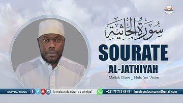 MALICK DIAW : Sourate al-Jathiyah · سورة الجاثية L'AGENOUILLÉE · N°45 · 37 VERS  ( Hafs 'an 'Asim )