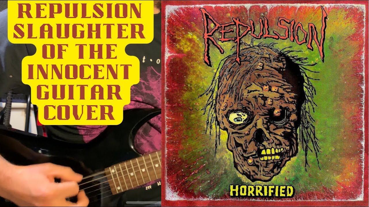 Repulsion - Slaughter of the Innocent - Guitar Cover