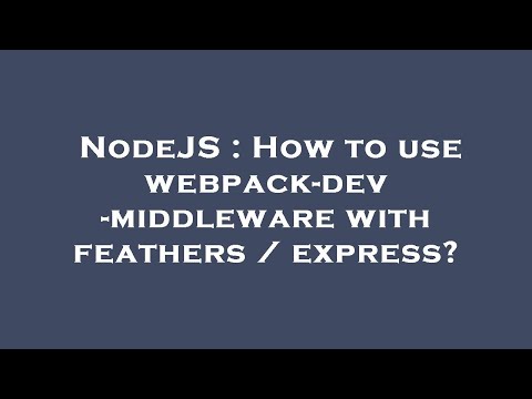 NodeJS : How to use webpack-dev-middleware with feathers / express?