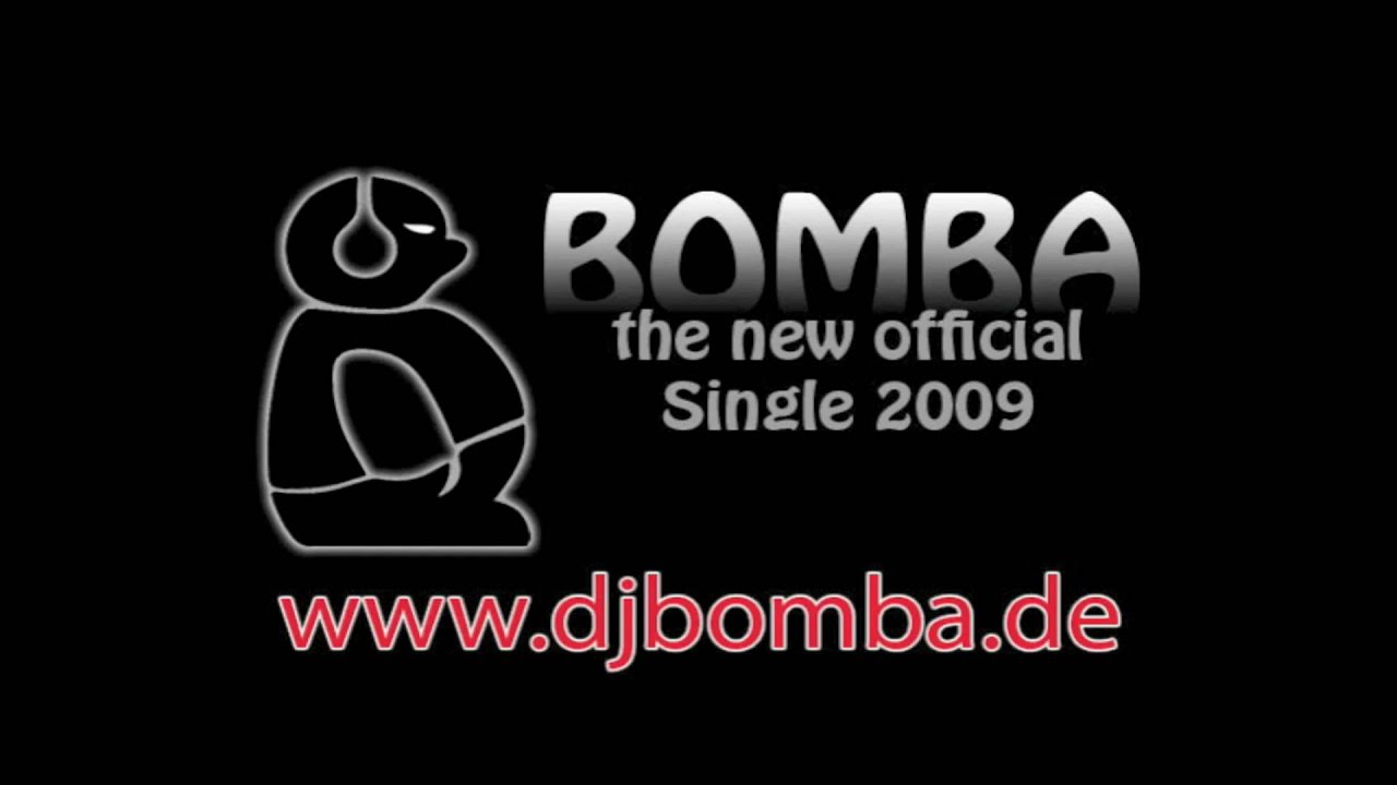 DJ BOMBA BOMBA (official Single 2009) YouTube