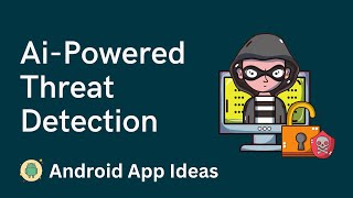 Famous 28.SecureAI: Ai-Powered Threat Detection | Android App Ideas Wealth