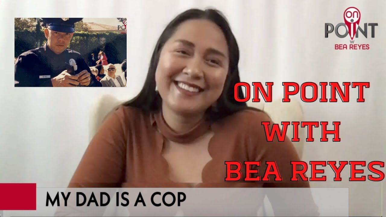 On Point with Bea Reyes: My Dad is a Cop