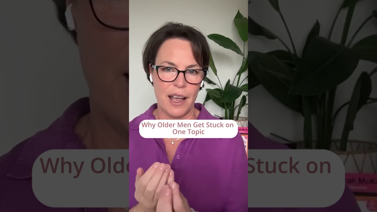 Why Older Men Get Stuck on One Topic