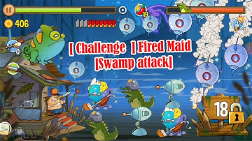 Challenge Fired Maid Swamp Attack @Qaokala