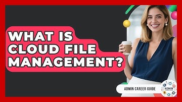 What Is Cloud File Management? - Admin Career Guide