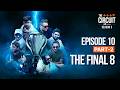 The Final 8 | The Circuit - Season 3 | Episode 10 Part - 2