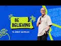 Be Believing | Pastor Brent Cantelon | Experience Church