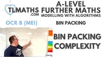 OCR MEI MwA B: Bin Packing: 07 Bin Packing Complexity