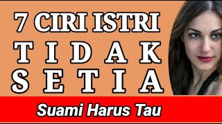 7 CIRI CIRI ISTRI TIDAK SETIA