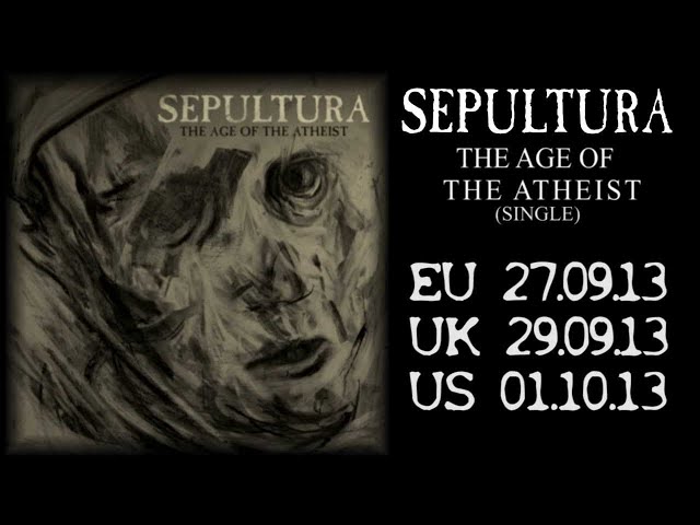 Sepultura - The Age Of The Atheist