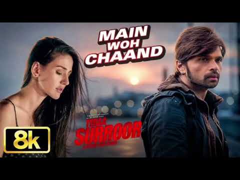 Main Woh Chaand 8K Full Video Song | Surroor | Himesh Reshammiya
