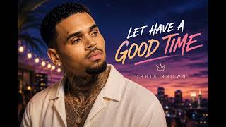 Chris Brown - Let Have A Good Time