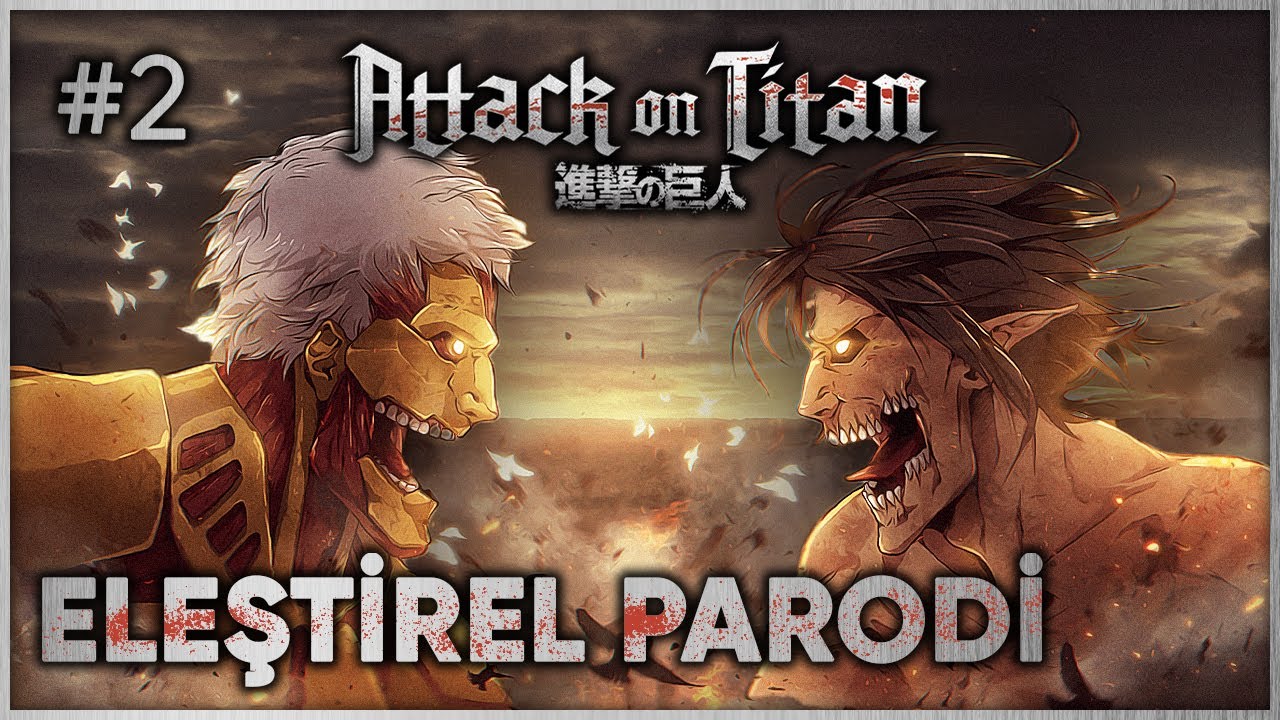ATTACK ON TITAN PART 2 - ELEŞTİREL PARODİ