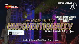 DJ TRAP PARTY UNCONDITIONALLY X GAMELAN || JINGLE RAHMATALFIN02 FEAT ROUF MUSIC VIRAL TIKTOK
