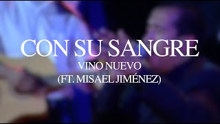 Vino Nuevo - Con Su Sangre (Ft. Misael Jiménez) - Lyric Video