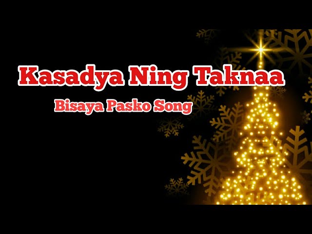 KASADYA NING TAKNAA Visayan Christmas Song Cebuano/Bisaya Christmas Bisaya Christmas Songs Lyrics And Chords