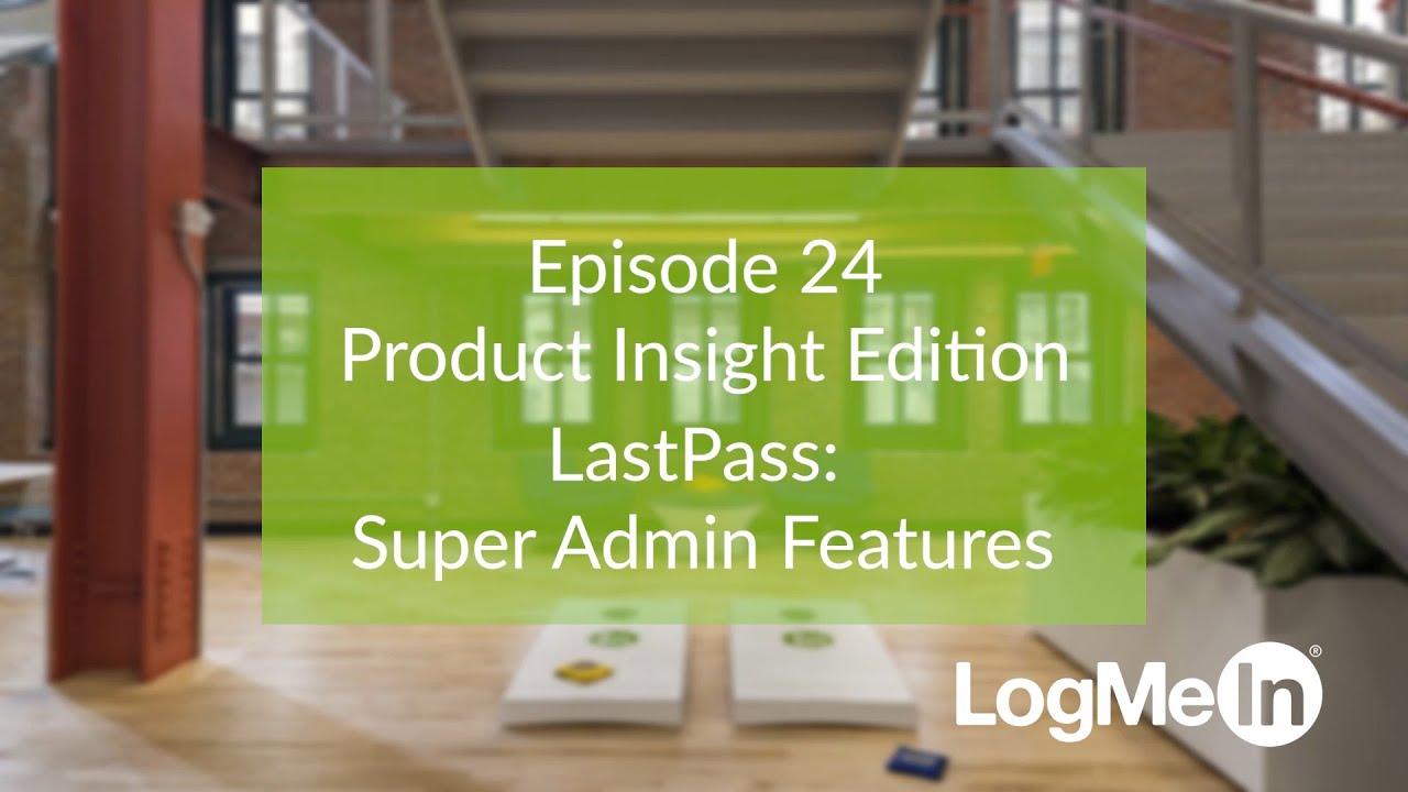 Super Admin Features in LastPass - Mastery Moments Product Insight, Episode 24