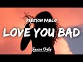 Preston Pablo - Love You Bad (Lyrics)