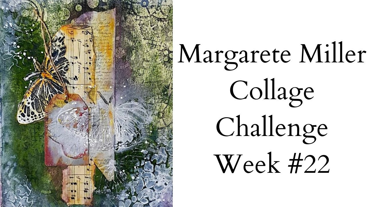 MARGARETE MILLER COLLAGE CHALLENGE WEEK 22 #2022cwp22 - YouTube