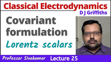 Classical Electrodynamics Lectures | Lecture 25 | Covariant Formulation and 4-vectors | MSc Physics