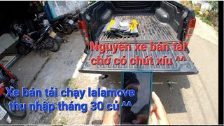 Xe Bán Tải Chạy Lalamove.Thu nhập Có Như Lời Đồn ??? screenshot 2