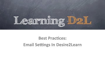 Best Practices: Email Settings In Desire2Learn