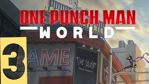 ONE PUNCH MAN: WORLD - Gameplay Walkthrough Part 3 (iOS, Android)