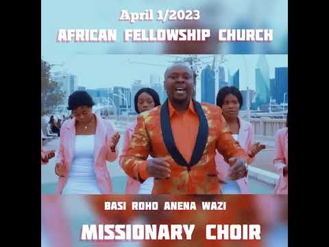 Missionary Choir BASI ROHO ANENA WAZI Official Video Coming Soon