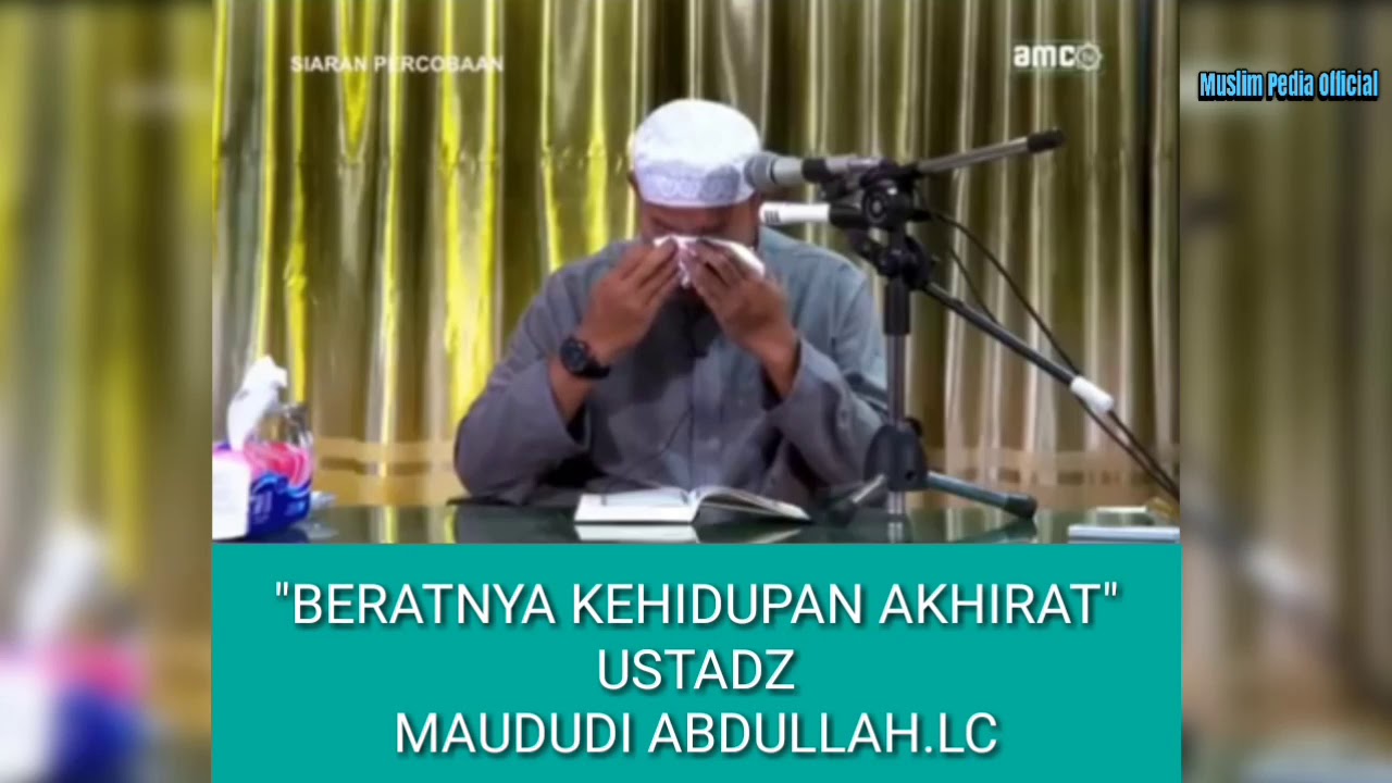 Beratnya kehidupan di AKHIRAT - ustadz maududi abdullah.Lc - YouTube
