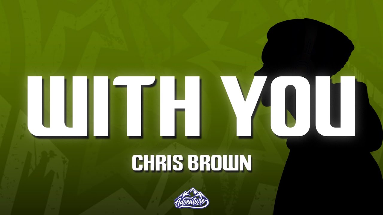 Chris Brown - With You (Lyrics)
