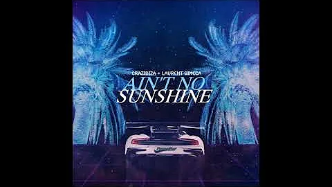Crazibiza, Laurent Simeca - Ain't No Sunshine (Original Mix)