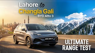 Lahore To Galiat Tour on EV– BYD Atto 3 Full Journey | Ultimate Range Test