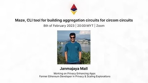 Maze, CLI tool for building aggregation circuits for circom circuits | February 8, 2023 | 8:00 PM