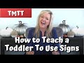 How to Teach a Toddler To Use Signs ... Therapy Tip of the Week... teachmetotalk.com Laura Mize
