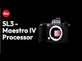 Leica SL in Detail - Maestro IV Processor