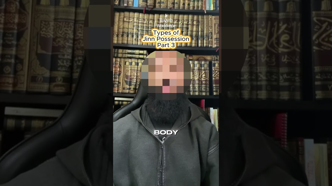 Types of Jinn Possession Part 3  