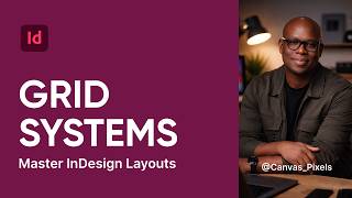 InDesign Grid Systems: The Complete Guide to Professional Layouts